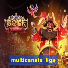 multicanais liga dos campees